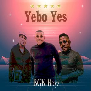 BGK Boyz - yebo yes (Remake) 