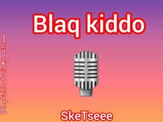 Blaq kiddo - Noxolo Ft SkeTseee