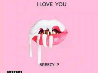 Breezy P - I love you