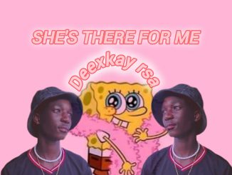 Deexkay rsa - She's there for me