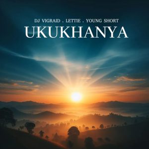 Dj Vigraid, Lettie & Young Short - Ukukhanya 