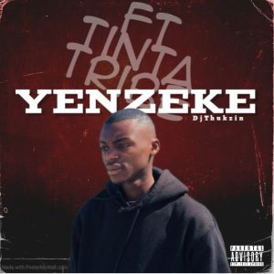 DjThukzin - Yenzeke Ft Tinta Tribe 