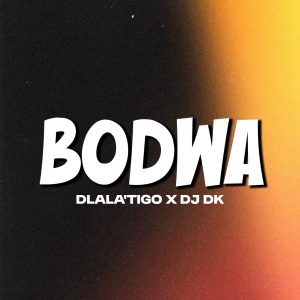 Dlala'Tigo - Bodwa Ft Dj Dk