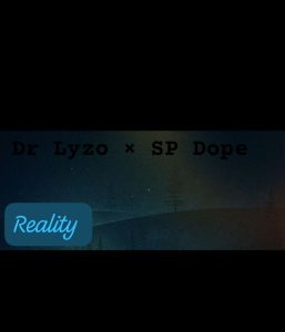 Dr Lyzo & SP Dope - Reality