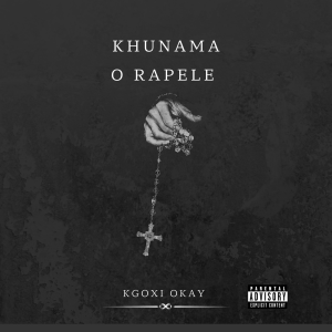 Kgoxi Okay - Khunama o rapele 