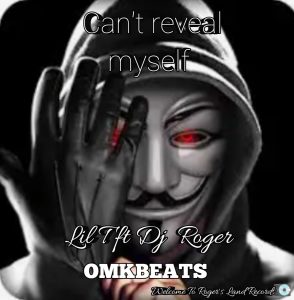 Lil T - I can't reveal myself Ft Dj Roger