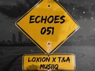 Loxion & T&A Musiiq - Echoes051