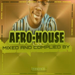 Lulu da DJ - AFRO-HOUSE MIX 