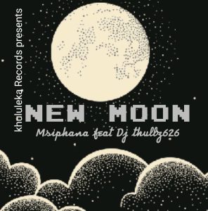 Msiphana - New Moon Ft Dj thullz626