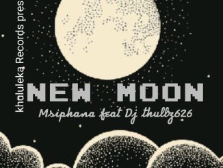 Msiphana - New Moon Ft Dj thullz626