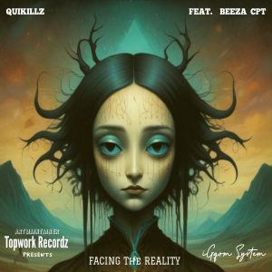 Quikillz - Facing The Reality Ft Beeza CPT