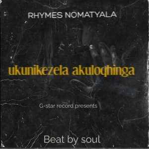 Rhymes Nomatyala - Ukunikezela akukuloqhinga