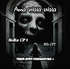 SoRa CP t Nito CpT (TeamAfroMusiq) - Ama Wala Wala !