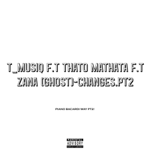 T MusiQ - Changes pt2 Ft Zana (Ghost) & Thato Mathata