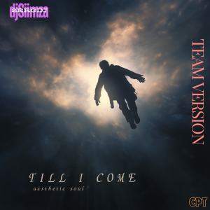 Team Version CPT - Till I Come (aesthetic soul) 