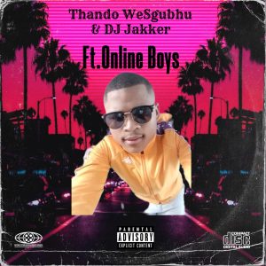 Thando WeSgubhu - Abukr Ft Online Boys & DJ Jakker