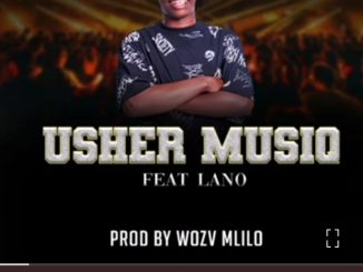 USHER MUSIQ - Asambe Syodansa Ft LANO Prod by Wozv Mlilo