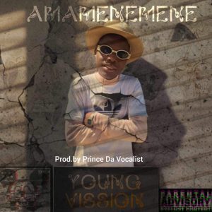 Young Vission - Amamenemene (Prod by Prince DA Vocalist) 