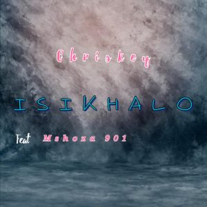 Chriskey - Iskhalo Ft Mshoza