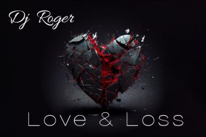 DJ Roger - Love & Loss