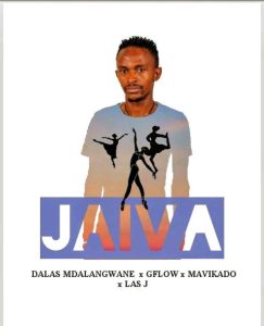 Dalas Mdalangwane - Jaiva Ft LasJ, Mavicado Umshokobezi & Gflow