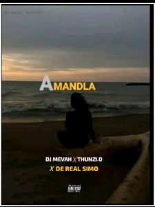 Dj MevaH - Amandla Ft Thunzi.O & De Real Simo