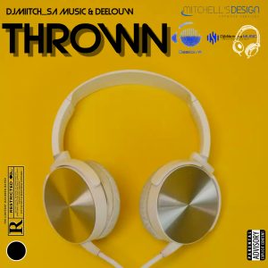 DjMiitch_sa Music - Thrown Ft DeelouW