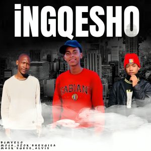 DjMvelo - Ingqesho!! Ft Moja Uzok'_Bengisa & Mask'Ngenku'Calvin