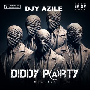 Djy Azile - D!ddy P@rty 