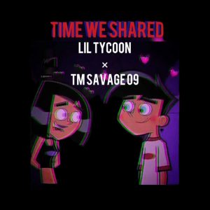 LIL TYCOON & TK SAVAGE 09 - TIME WE SHARED