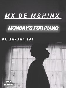 MX DE MSHINX - Monday's For Piano Ft Bhabha 365