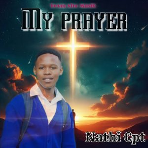 Nathi Cpt - My Prayers 