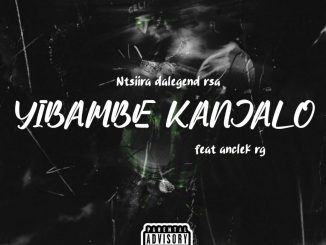 Ntsiira Dalegend - YIBAMBE KANJALO Ft AncleK rg