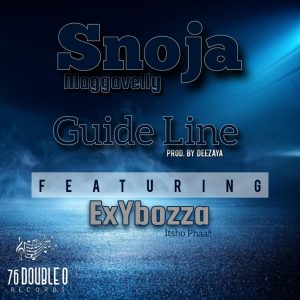 Snoja Maggavelly - Guide Line (prod by Deezaya) Ft Exybozza