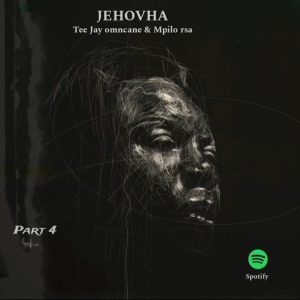 tee Jay omncane & Mpilo rsa - JEHOVHA 