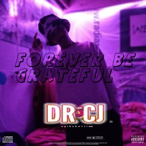 DR CJ - Forever be Grateful 