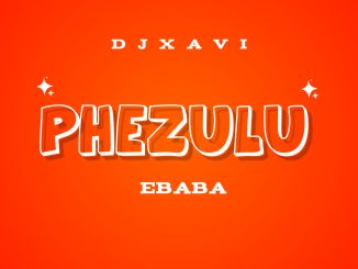 Dj Xavi x eBaBa - phezulu