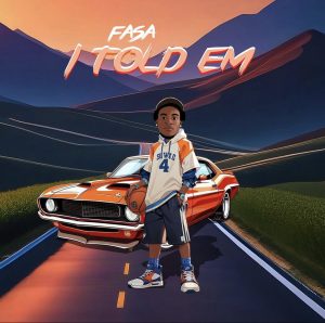 Fasa - I TOLD EM 