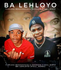 Flopless Menzoshxisa & Taksnova D'soul Beatz - Ba Lehloyo (Official_Audio) 