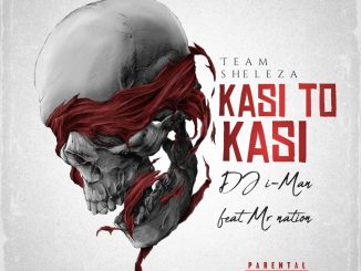 Mr Nation - Kasi to Kasi Ft Maviin Tucci & Deejay Iman