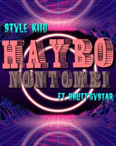 Style Kiid - Haybo Nontombi Ft Bhutt'Gystar 