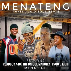 Taksnova D'soul Beatz - Menateng (Full_Song) Ft Road BoyA48 × Unique Madolly & ProD Kidd