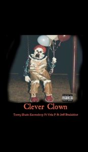 Torey Shain - Clever Clown Ft Vela P & Jeff Bealakine 