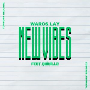 Warcs Lay - New Vibes Ft. Quikillz 