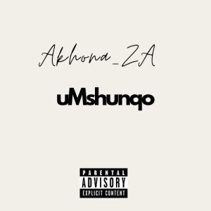 Akhona_ZA - uMshunqo 