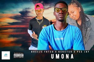 Breeze Fatso x Keketso x Pee jay - Umona 