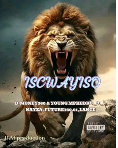 D-money360 &young mphedro - Iscwayiso 