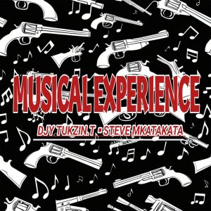 Djy Tukzin.T & Steve Mkatakata - Musical Experience 