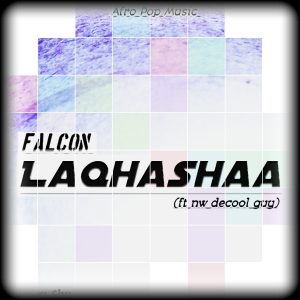 Falcon - Laqhashaa Ft NW deCool Guy