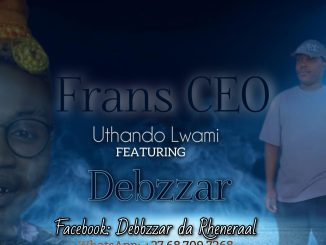 Frans Ceo - U Thando Lwam Ft Debzzar Da Rheneraal